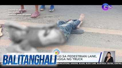 Lalaking tumatawid sa pedestrian lane, patay nang mabangga ng truck | Balitanghali