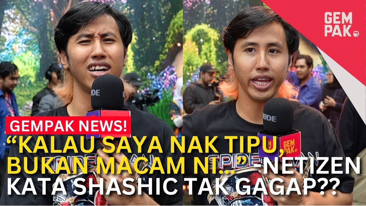 #GempakVideoNews : Didakwa ‘Tak Gagap’, Ini jawapan Shashic; “Lebih Baik Saya Menipu Benda Yang…”