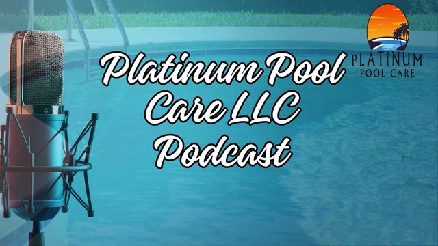 Platinum Pool Care LLC Podcast