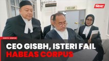 CEO GISBH, isteri fail habeas corpus cabar penahanan