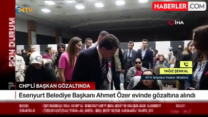 Esenyurt Belediye Başkanı Ahmet Özer gözaltına alındı