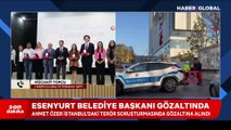 Esenyurt Belediye Başkanı Ahmet Özer gözaltına alındı