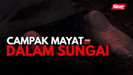 Campak mayat dalam sungai