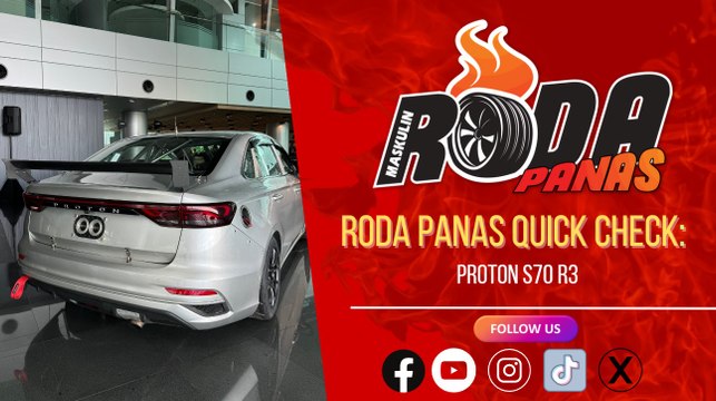 RODA PANAS QUICK CHECK : PROTON S70 R3