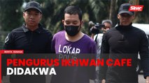 Pengurus Ikhwan Cafe didakwa memperdagangkan orang