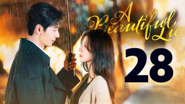 A Beautiful Lie Episode 28 English Subtitles Chinese Romance