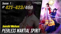 【Jueshi Wuhun】 Season 1 EP 421~423 - Peerless Martial Spirit | Donghua - 1080P