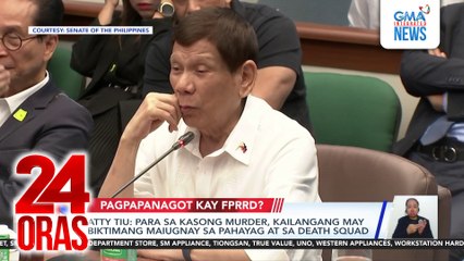 Atty. Tiu - Para sa kasong murder, kailangang may biktimang maiugnay sa pahayag at sa death squad | 24 Oras