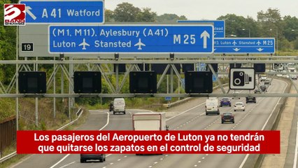 Los pasajeros del Aeropuerto de Luton ya no tendrán que quitarse los zapatos en el control de seguridad
