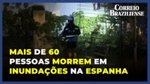 Inundações na Espanha deixam mais de 60 mortos