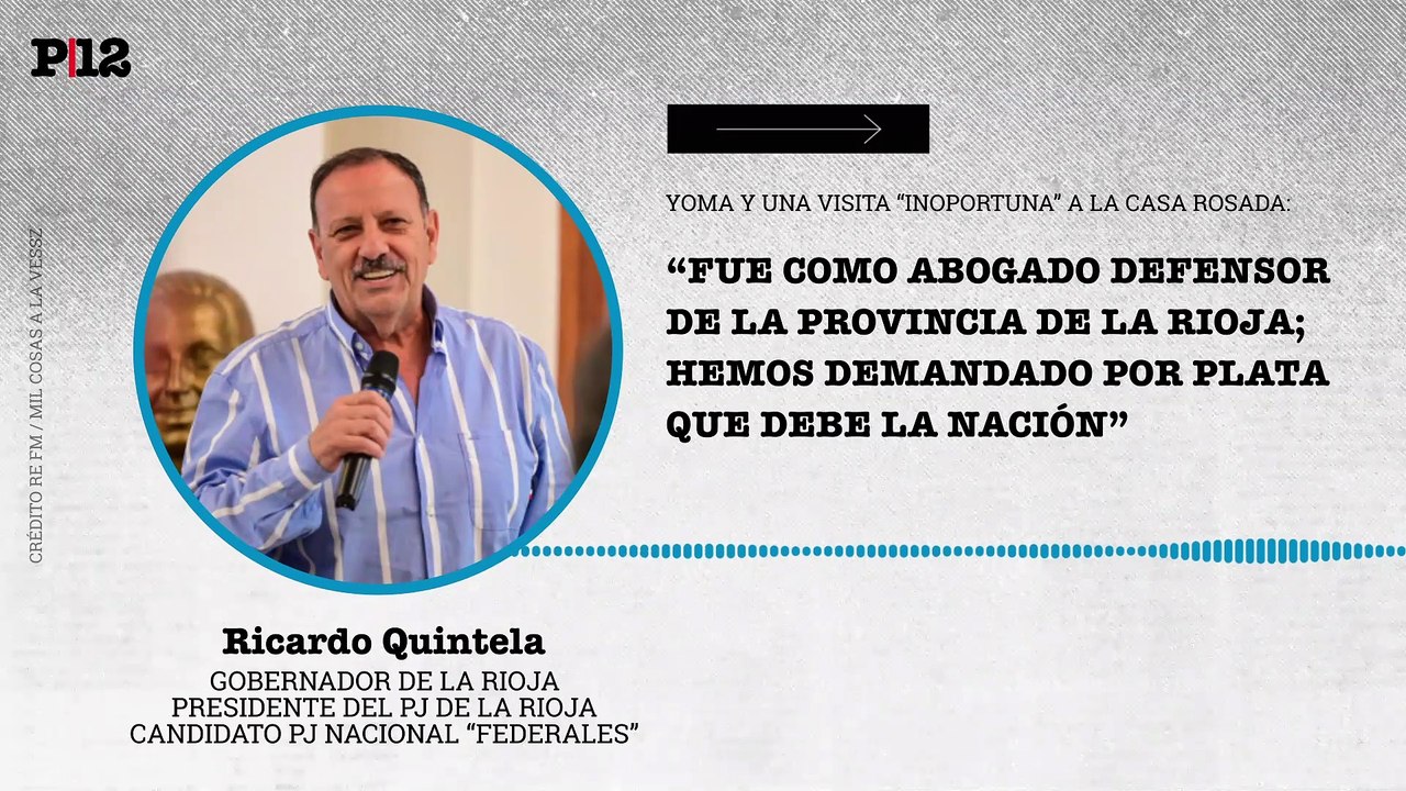 Quintela reconoció que la visita a Casa Rosada de Yoma "por una denuncia de La Rioja" fue "inoportuna"