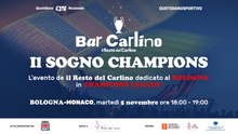 Bar Carlino | Il Sogno Champions: BOLOGNA - MONACO