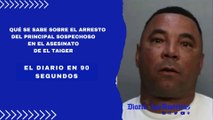 Qué se sabe sobre el arresto del principal sospechoso en el asesinato de El Taiger | El Diario en 90 segundos