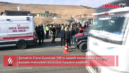 Cizre'de feci kaza: TIR'ın çarptığı motosiklet sürücüsü hayatını kaybetti