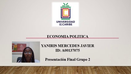 VIDEO TRABAJO FINAL YANIRIS ECONOMIA POLITICA