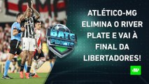 Galo ELIMINA o River e VAI À FINAL da Libertadores; Flamengo e Botafogo JOGAM HOJE! | BATE-PRONTO