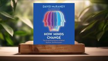 [Review] How Minds Change (David McRaney) Summarized.