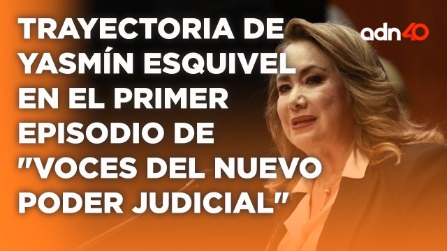 Primer capítulo de Voces del nuevo Poder Judicial , cuenta la trayectoria de Yasmín Esquivel
