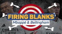 Firing blanks - Do Mbappe and Bellingham fit at Madrid?