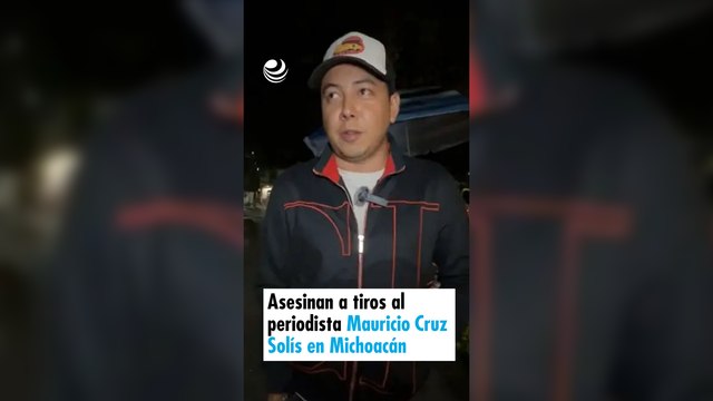 Asesinan a tiros al periodista Mauricio Cruz Solís en Michoacán