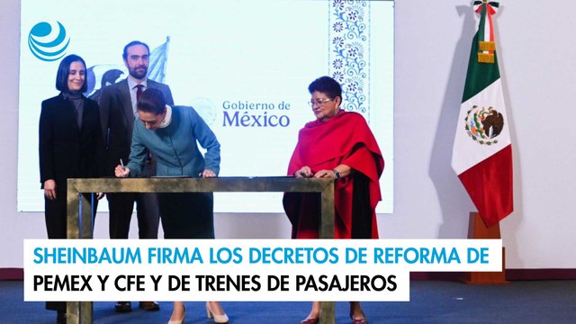 Sheinbaum firma los decretos de reforma de Pemex y CFE y de trenes de pasajeros