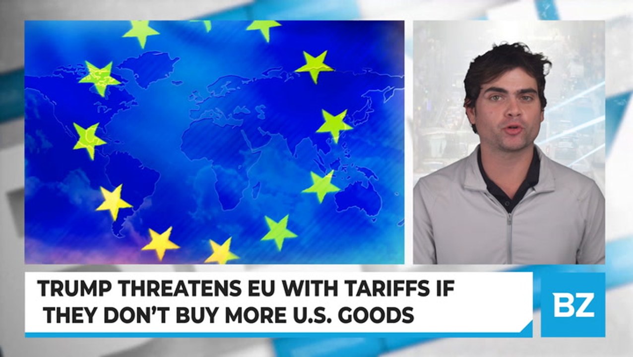 Trump Threatens EU with Tariffs If They Don't Buy More U.S. Goods