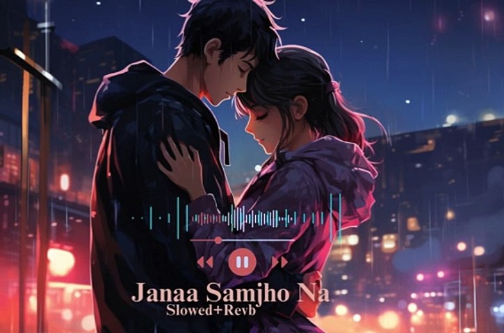 Janaa Samjho Naa _ Slowed+Revb _ New Song 2024