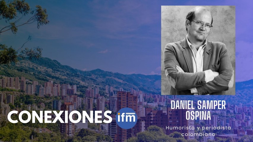 CONEXIONES IFMNoticias / Daniel Samper - Humorista y periodista colombiano