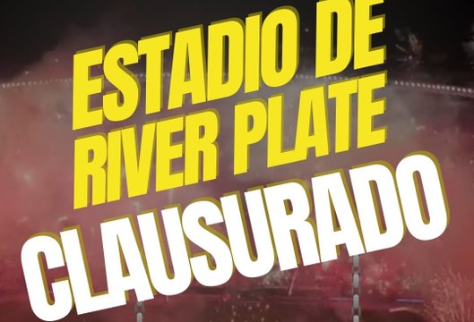 El Estadio Monumental de River Plate es clausurado