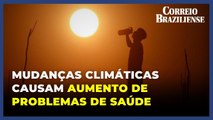 Mudanças climáticas provocam cada vez mais problemas de saúde no mundo, diz estudo