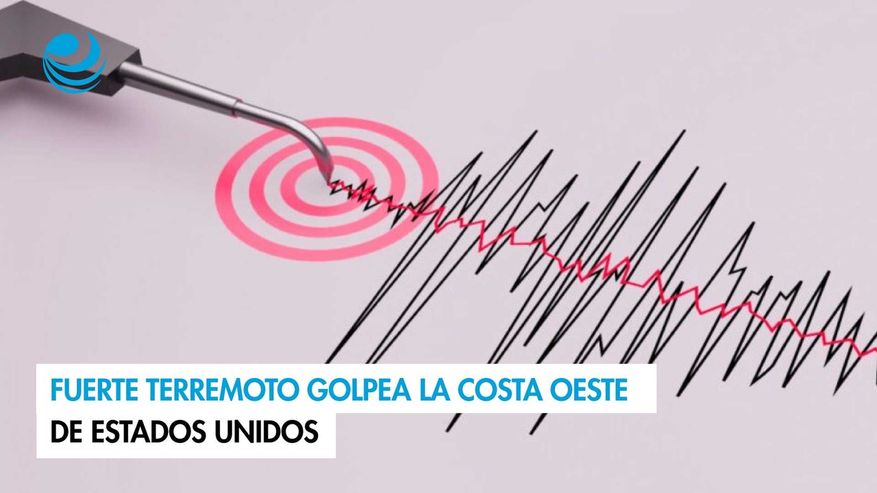 Fuerte terremoto golpea la costa oeste de Estados Unidos