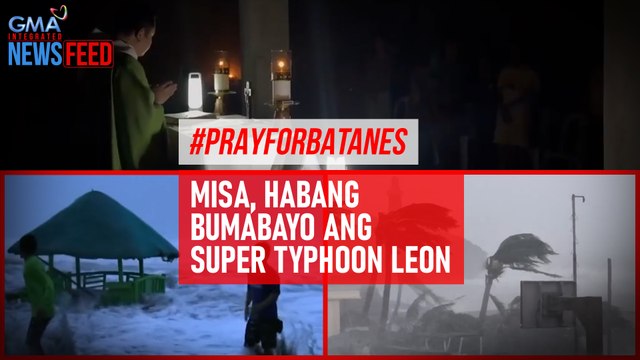 #PrayForBatanes – Misa, habang bumabayo ang Super Typhoon Leon | GMA Integrated Newsfeed