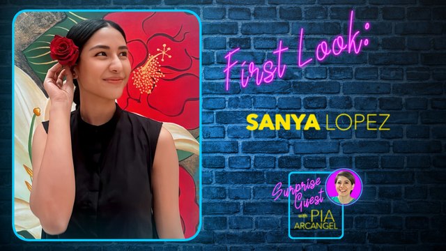 First Look - Sanya Lopez | Surprise Guest with Pia Arcangel