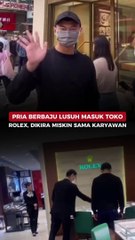 Pria Berbaju Lusuh Masuk Toko Rolex, Dikira Miskin Sama Karyawan