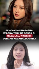 Pengakuan Natasha Wilona terkait Sosok di Masa Lalu yang Iri dengan Kebahagiaannya