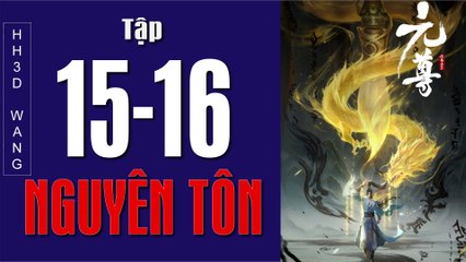 Nguyên Tôn -Dragon Prince Yuan - 元尊(Yuan Zun) 3D – Tập 15-16
