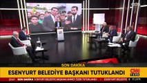 Esenyurt Belediye Başkanı Ahmet Özer tutuklandı