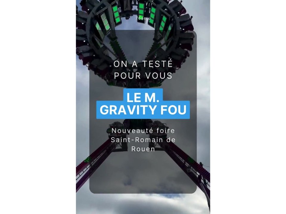 On a testé pour vous le M. Gravity Fou, la grande nouveauté 2024 de la foire Saint-Romain de Rouen
