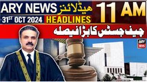 ARY News 11 AM Headlines | 31st Oct 2024 | Big statement of CJP Yahya Afridi