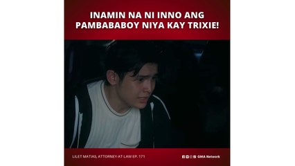 Lilet Matias, Attorney-at-Law: Inamin na ni Inno ang pambababoy niya kay Trixie! (Episode 171)