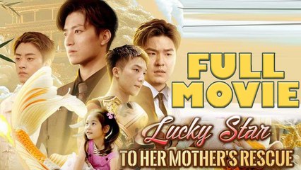 Lucky Star To Her Mother's Rescue Full Drama