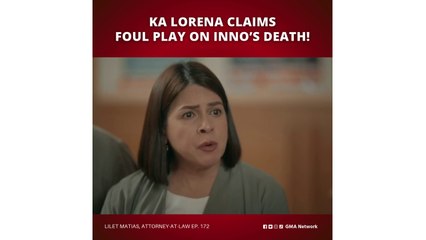Lilet Matias, Attorney-at-Law: Ka-Lorena claims foul play on Inno’s death! (Episode 172)