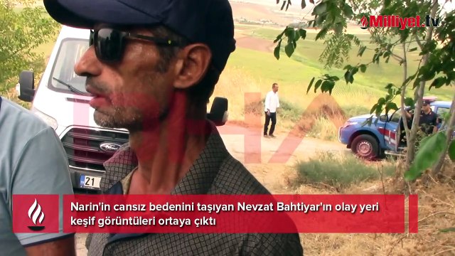 Narin'in cansız bedenini taşıyan Nevzat Bahtiyar'ın olay yeri keşif görüntüleri ortaya çıktı