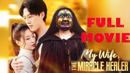 My Wife The Miracle Healer Full Movie