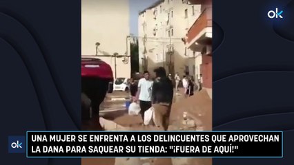 Una mujer se enfrenta a los delincuentes que aprovechan la DANA para saquear su tienda: "¡Fuera de aquí!"