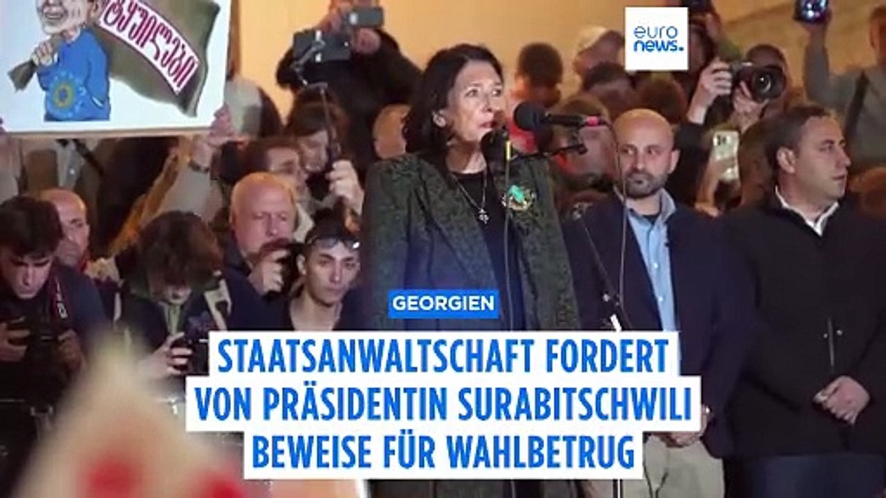 Georgien: Staatsanwaltschaft fordert von Präsidentin Surabitschwili Beweise für Wahlbetrug