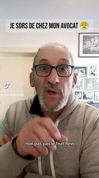 Je sors de chez mon avocat