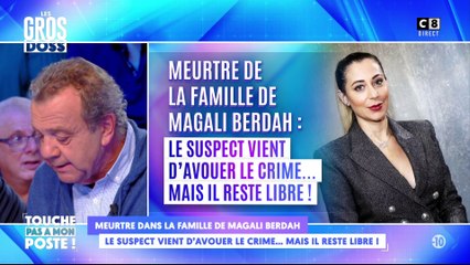 Meurtre dans la famille de Magali Berdah : le suspect vient d'avouer le crime mais il reste libre !