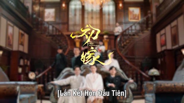 Lần Kết Hôn Đầu Tiên Tập 17-18-19-20 Vietsub