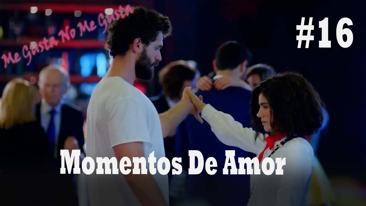 Momentos De Amor #16 - Me Gusta No Me Gusta